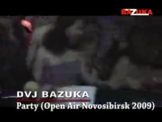 dvj bazuka - party (novosibirsk 2009) - dvjbazuka.com