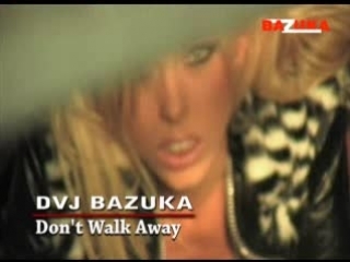 dvj bazuka - dont walk away [episode 058] bazuka.tv